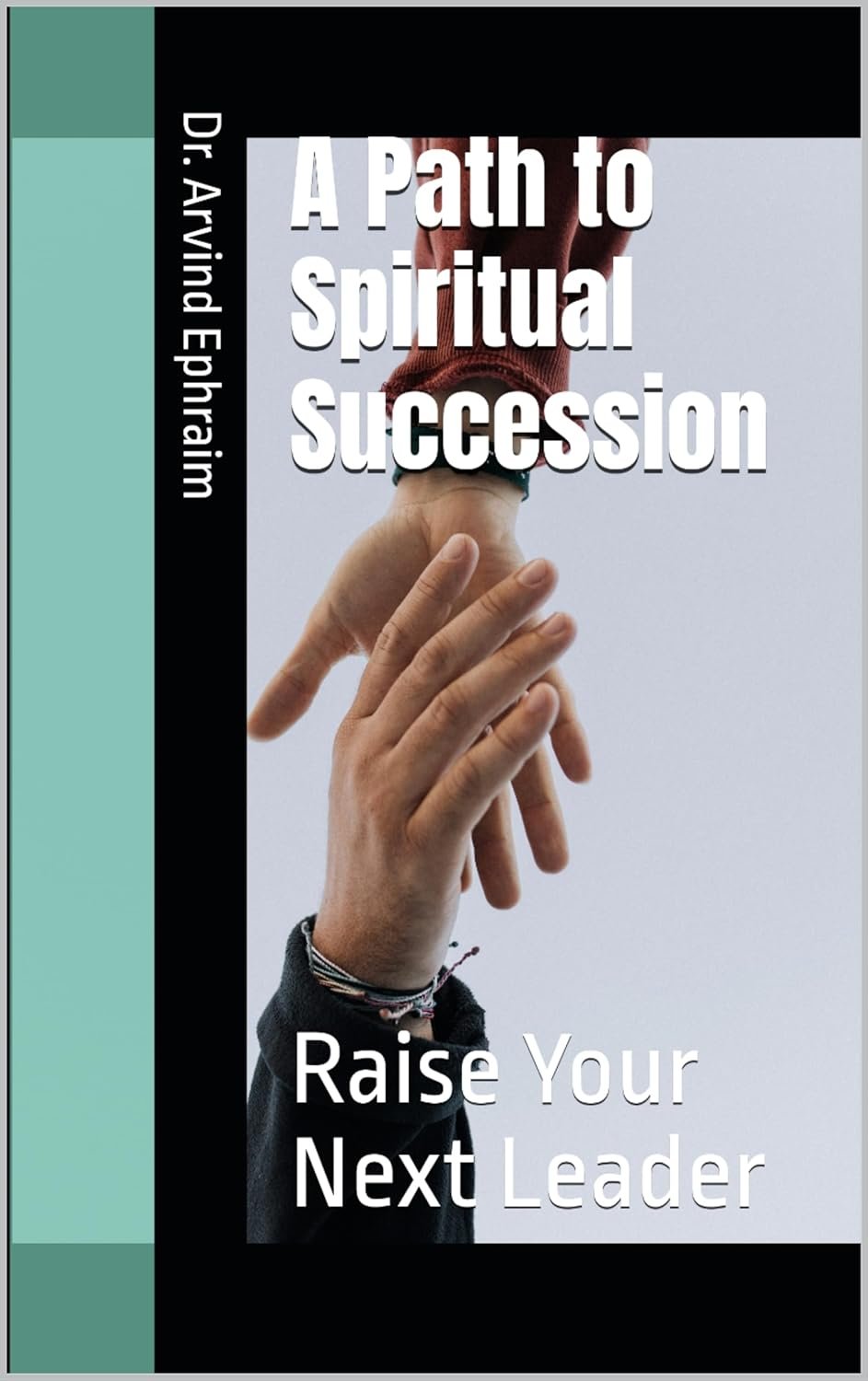 A Path to Spiritual Succession: Raise Your Next Leader